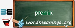 WordMeaning blackboard for premix